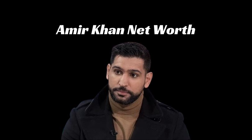 Amir Khan Net Worth