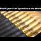 Most Expensive Cigarettes in the World