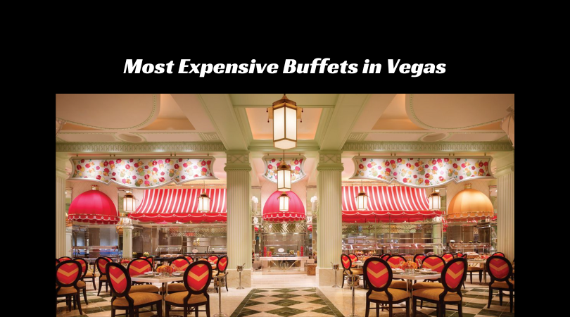 Most Expensive Buffets in Vegas
