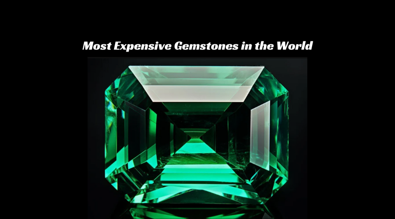 Most Expensive Gemstones in the World